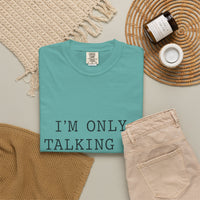 Load image into Gallery viewer, "I'm Only Talking to My Dog Today" Dog Lover Comfort Color Tee
