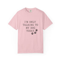 Load image into Gallery viewer, I'm Only Talking To My Dog T-shirt
