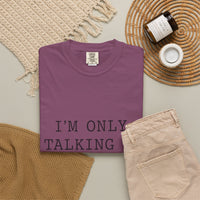 Load image into Gallery viewer, "I'm Only Talking to My Dog Today" Dog Lover Comfort Color Tee
