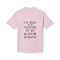 Load image into Gallery viewer, I’m Only Talking To My Dog Today T-Shirt
