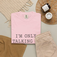 Load image into Gallery viewer, "I'm Only Talking to My Dog Today" Dog Lover Comfort Color Tee

