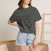 Load image into Gallery viewer, I'm Only Talking To My Dog T-shirt
