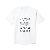 Load image into Gallery viewer, I’m Only Talking To My Dog Today T-Shirt
