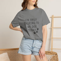 Load image into Gallery viewer, I'm Only Talking To My Dog T-shirt
