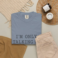 Load image into Gallery viewer, "I'm Only Talking to My Dog Today" Dog Lover Comfort Color Tee
